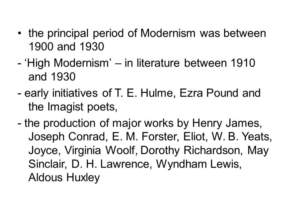 the principal period of Modernism was between 1900 and 1930 - ‘High Modernism’ –